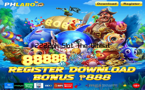 2222ph Slot The Ultimate Gaming Experience