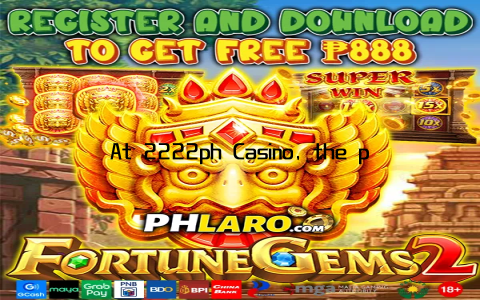 At 2222ph Casino, the possibilities are endless